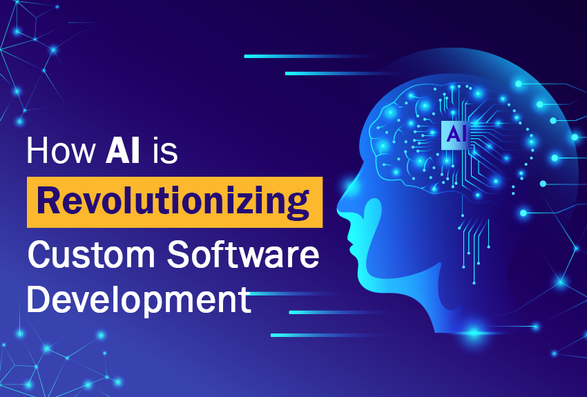 Artificial Intelligence is revamping the Custom Software Development Landscape &#8211; Explore How!